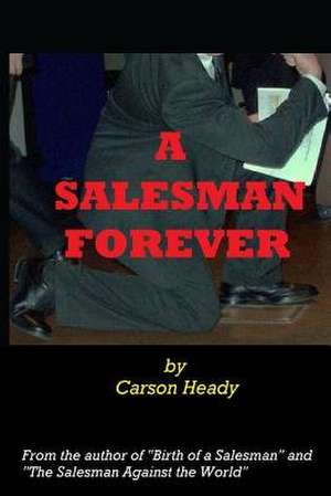 A Salesman Forever de Carson Heady