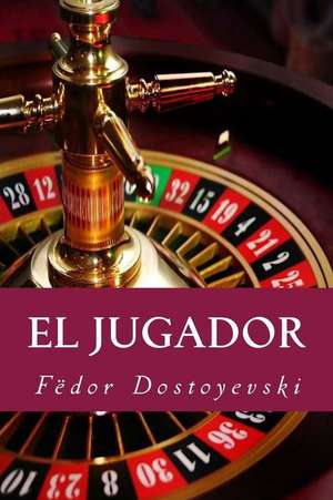 El Jugador de Fedor Dostoyevski