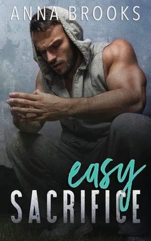 Easy Sacrifice de Anna Brooks