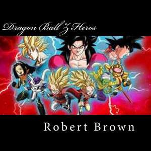 Dragon Ball Z Heros de Robert Lee Brown