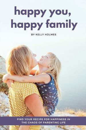 Happy You, Happy Family de Kelly Holmes