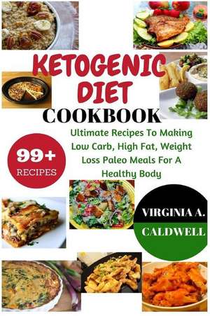 Ketogenic Diet Cookbook de Virginia a. Caldwell