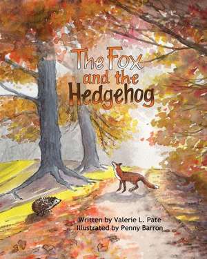 The Fox and the Hedgehog de Valerie L. Pate