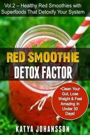 Red Smoothie Detox Factor de Katya Johansson