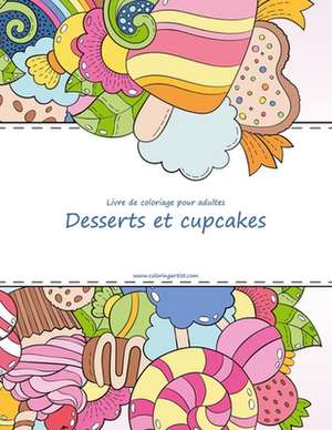 Livre de Coloriage Pour Adultes Desserts Et Cupcakes 1, 2 & 3 de Nick Snels