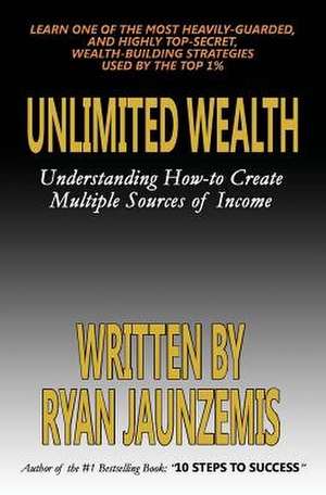 Unlimited Wealth de Ryan Jaunzemis