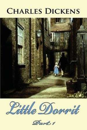 Little Dorrit Part 1 de Charles Dickens