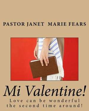 Mi Valentine! de Janet Marie Fears D. D.