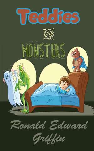 Teddies Vs Monsters de Ronald Edward Griffin