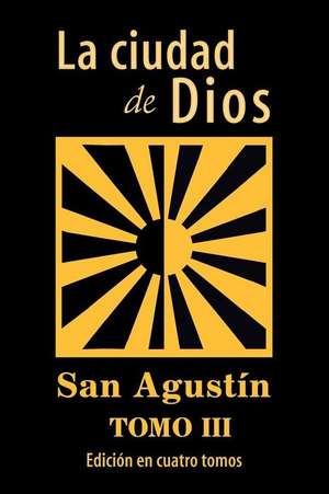 La Ciudad de Dios (Tomo 3) de San Agustin