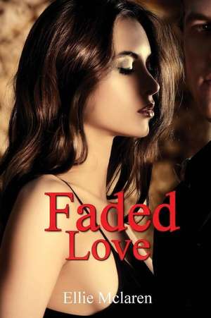 Faded Love de Ellie McLaren