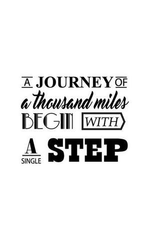 Journey a Thousand Miles Begin with a Small Step de Mind Publisher