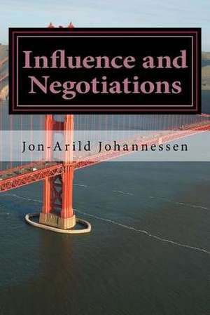Influence and Negotiations de Ph. D. Jon-Arild Johannessen