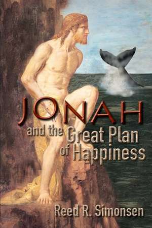 Jonah and the Great Plan of Happiness de Simonsen, Reed R.