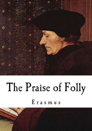 The Praise of Folly de Erasmus