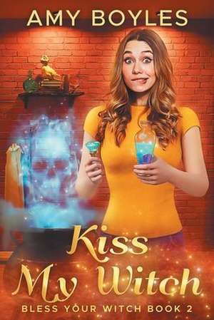 Kiss My Witch de Amy Boyles