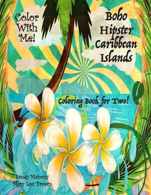 Color with Me! Boho Hipster Caribbean Islands Coloring Book for Two! de Sandy Mahony