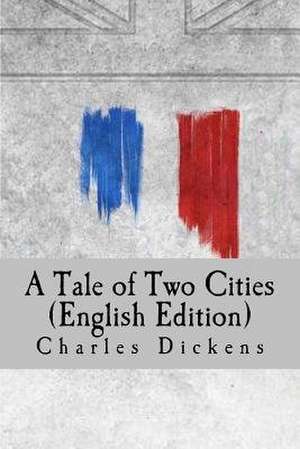 A Tale of Two Cities (English Edition) de Charles Dickens