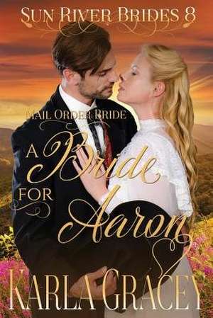 Mail Order Bride - A Bride for Aaron de Karla Gracey