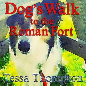 Dog's Walk to the Roman Fort de Tessa Thompson