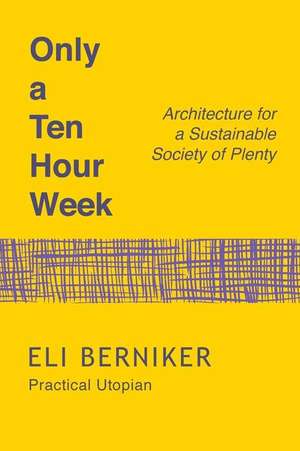 Only a Ten Hour Week de Berniker Phd, Eli