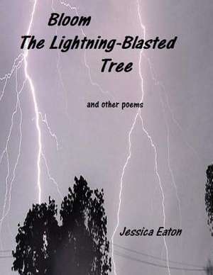 Bloom the Lightning-Blasted Tree de Jessica Eaton