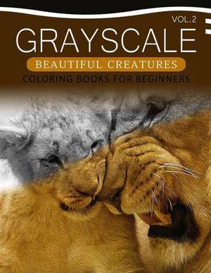 Grayscale Beautiful Creatures Coloring Books for Beginners Volume 2 de Grayscale Beginner