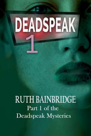 Deadspeak de Ruth Bainbridge