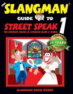 The Slangman Guide to Street Speak 1 de David Burke