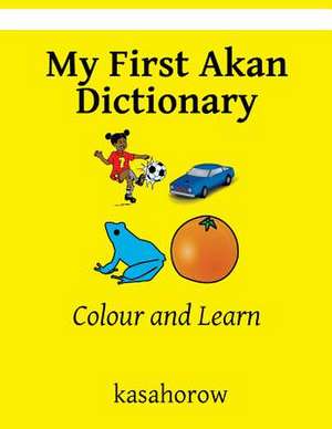 My First Akan Dictionary de Kasahorow