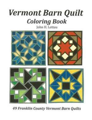 Vermont Barn Quilt Coloring Book de John H. Lettau