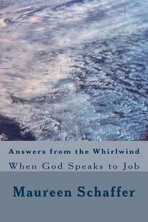 Answers from the Whirlwind de Maureen Schaffer