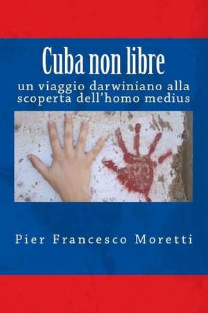 Cuba Non Libre de Pier Francesco Moretti