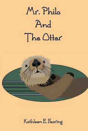 Mr. Philo and the Otter de Kathleen E. Fearing