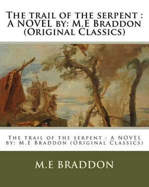 The Trail of the Serpent de M. E. Braddon