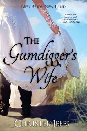 The Gumdigger's Wife de Jeffs, Christel