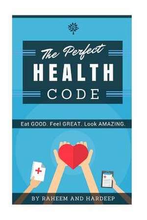 The Perfect Health Code de Hardeep Singh