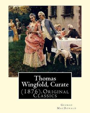 Thomas Wingfold, Curate (1876). by de George MacDonald