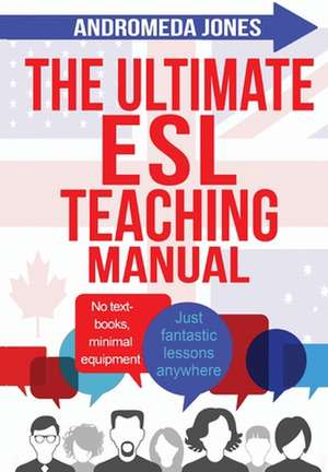 The Ultimate ESL Teaching Manual de Andromeda Jones