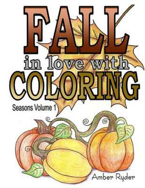 Fall in Love with Coloring de Amber Lynn Ryder