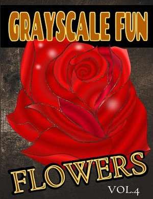 Grayscale Fun Flowers Vol.4 de Grayscale Fun Coloring Books