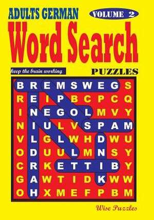 Adults German Word Search Puzzles, Vol. 2 de Wise Puzzles