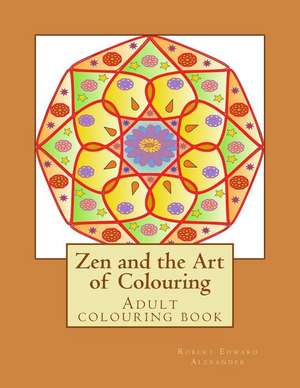 Zen and the Art of Colouring de R. E. Alexander