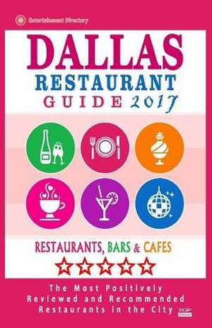 Dallas Restaurant Guide 2017 de Paul M. Schuyler