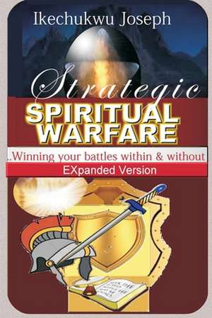 Strategic Spiritual Warfare de Ikechukwu Joseph