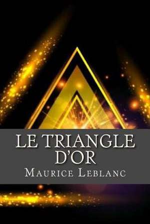 Le Triangle D or de Maurice LeBlanc