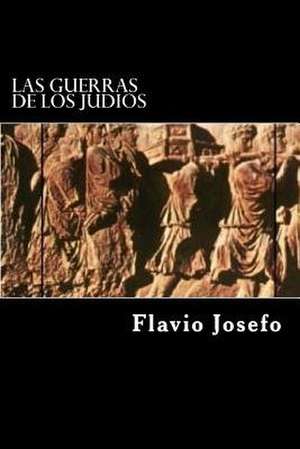 Las Guerras de Los Judios (Spanish Edition) (Special Edition) de Flavio Josefo