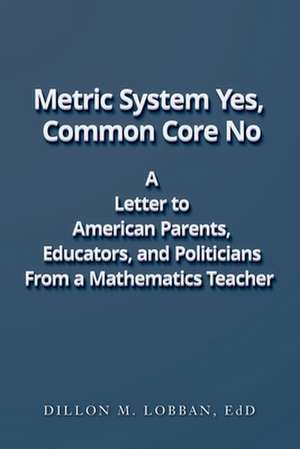 Metric System Yes, Common Core No de Lobban Edd, Dillon M.