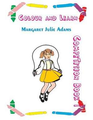 Colour and Learn de Mrs Margaret Julie Adams