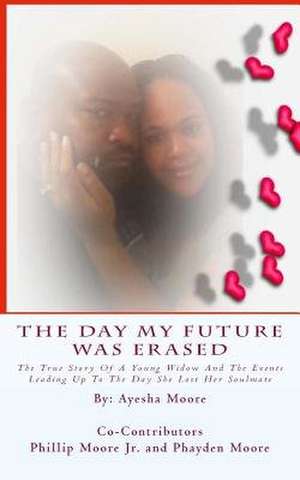 The Day My Future Was Erased de Ayesha Moore